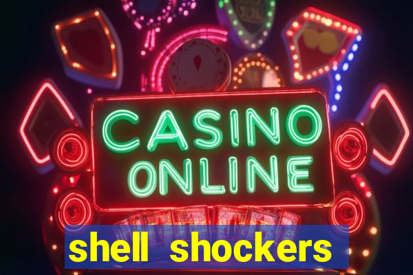 shell shockers crazy games